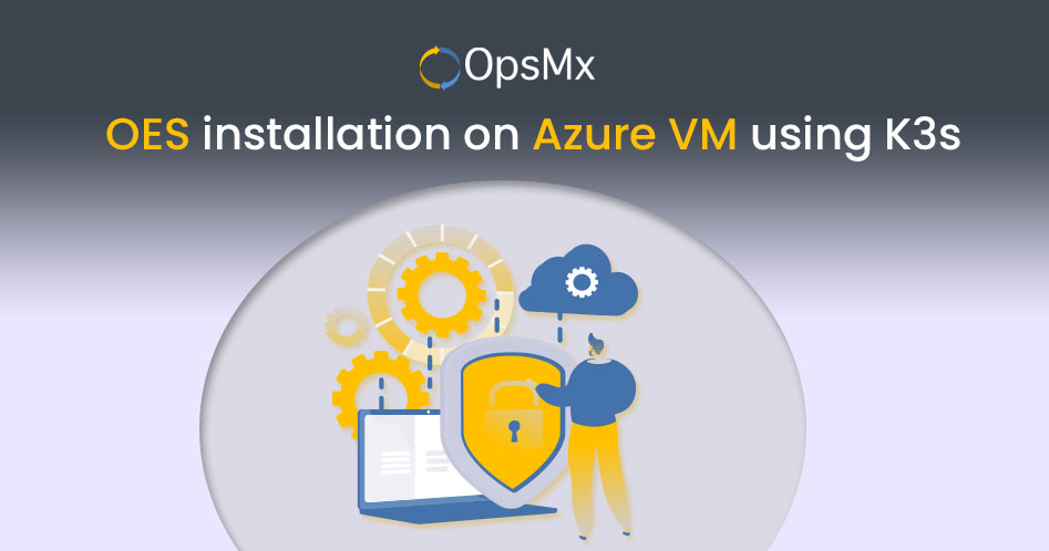 OpsMx Enterprise for Spinnaker Installation on Azure VM using K3s diagram