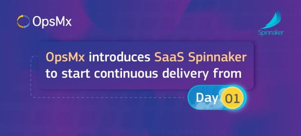 OpsMx introduces SaaS Spinnaker to start continuous delivery from Day-1 diagram