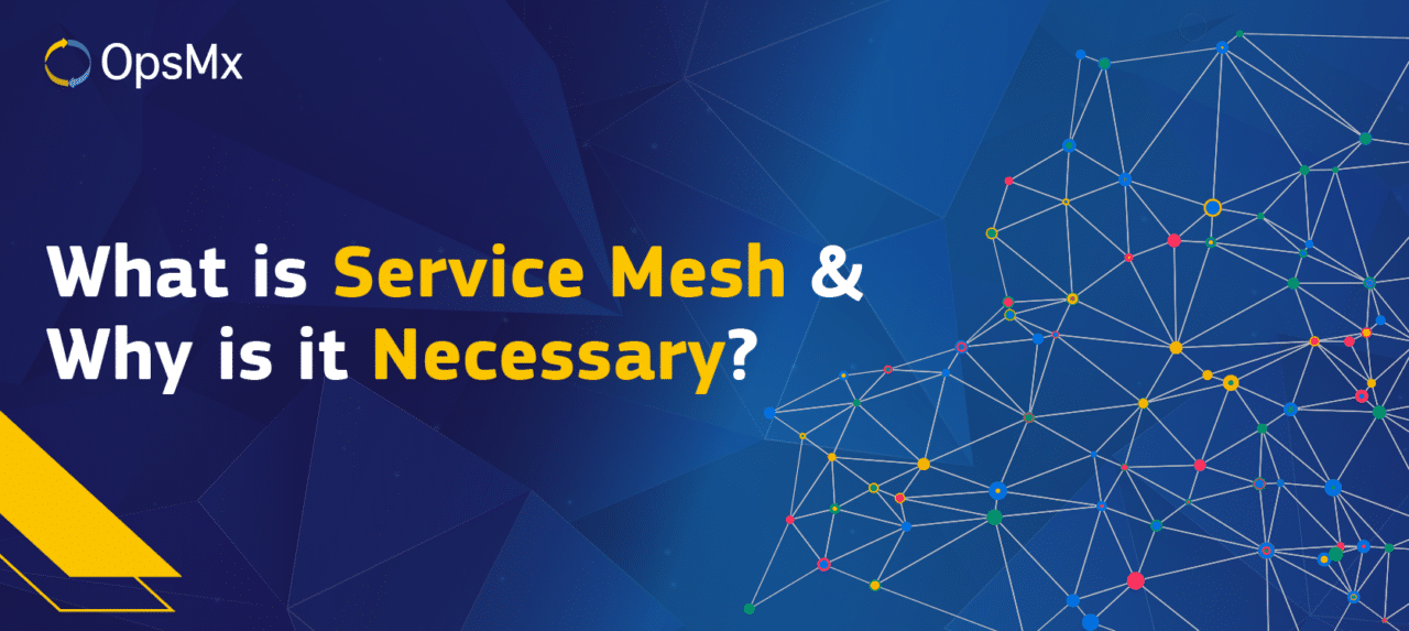 What Is Service Mesh And Why Is It Necessary