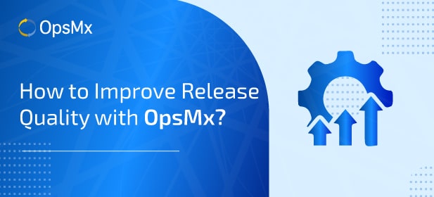 How to Improve Release Quality with OpsMx? diagram
