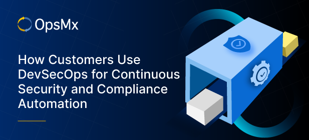 How Continuous Security and Compliance Automation improves DevOps: OpsMx Customer case study diagram