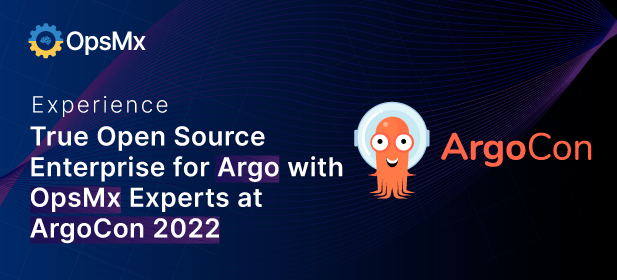 Experience True Open Source Enterprise for Argo with OpsMx Experts at ArgoCon 2022 diagram