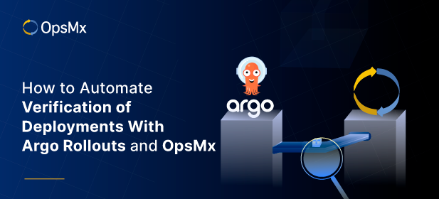How to Automate Verification of Deployments With Argo Rollouts and OpsMx diagram