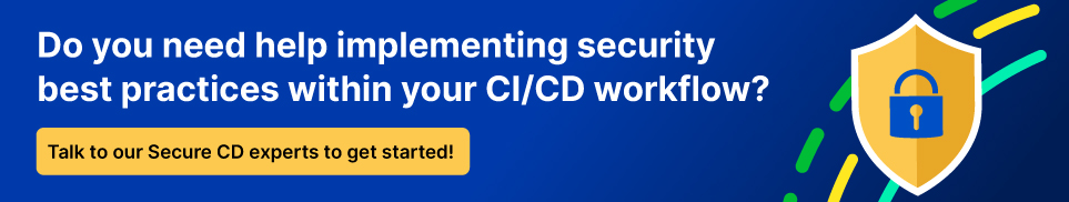Do you need help implementing security best practices within your CI/CD workflow?
