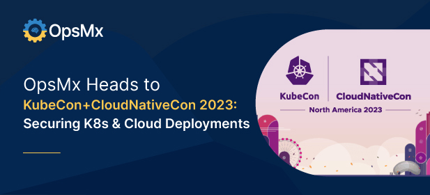 OpsMx Heads to KubeCon + CloudNativeCon 2023: Securing K8s & Cloud Deployments diagram