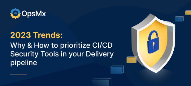 2023 Trends: Why & How to prioritize CI/CD Security Tools in your Delivery pipeline diagram