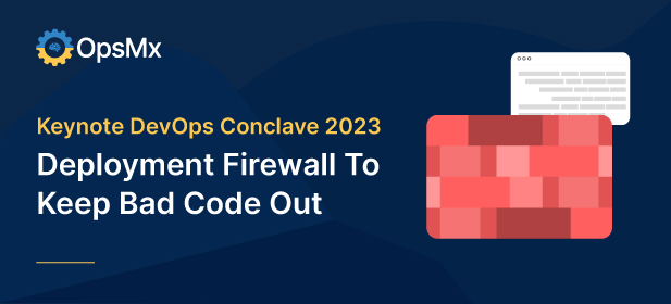 Keynote DevOps Conclave 2023 – Deployment Firewall To Keep Bad Code Out diagram