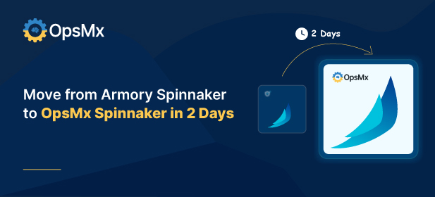 Move from Armory Spinnaker to OpsMx Spinnaker in 2 Days diagram