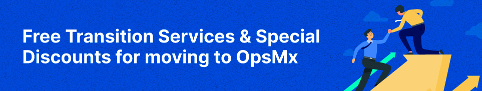 Free Transition services by OpsMx