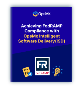 Achieving FedRAMP Compliance with OpsMx Intelligent Software Delivery(ISD)