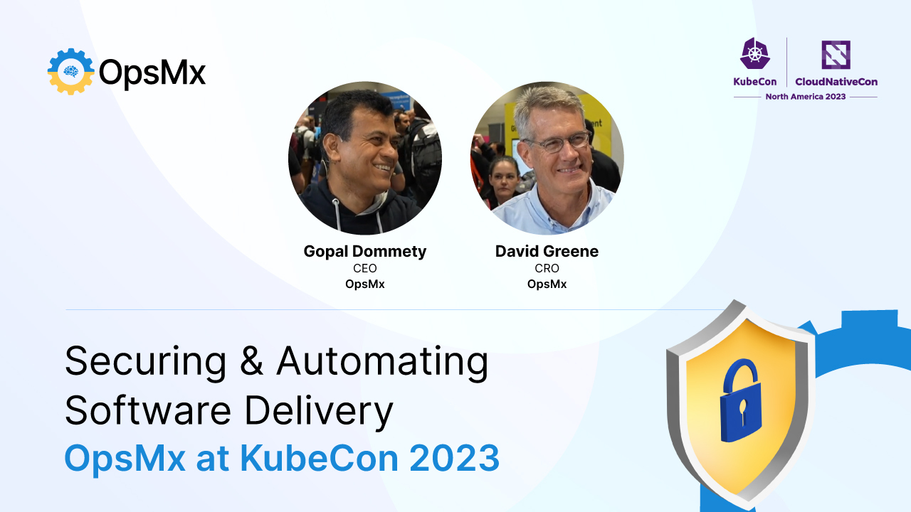 Opsmx Kubecon - 2023 event Speekers Gopal Dommety - CEO and David Greene